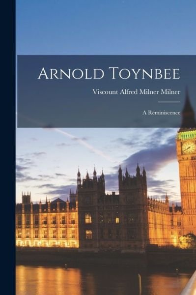 Cover for Viscount Alfred Milner Milner · Arnold Toynbee (Bok) (2022)