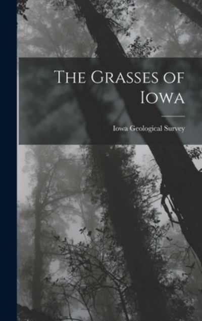 Cover for Iowa Geological Survey · Grasses of Iowa (Book) (2022)