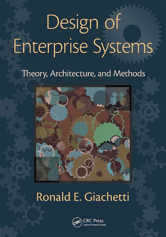 Cover for Giachetti, Ronald (Florida International University, Miami, USA) · Design of Enterprise Systems: Theory, Architecture, and Methods (Paperback Bog) (2021)