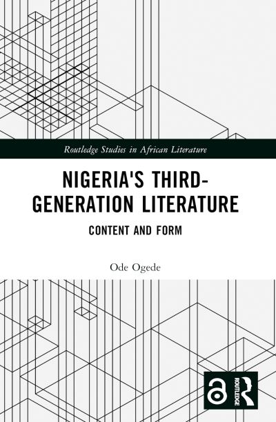 Cover for Ode Ogede · Nigeria's Third-Generation Literature: Content and Form - Routledge Studies in African Literature (Pocketbok) (2024)