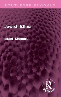 Israel I. Mattuck · Jewish Ethics - Routledge Revivals (Paperback Book) (2024)