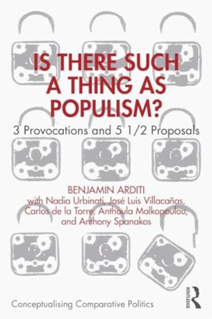 Benjamin Arditi · Is There Such a Thing as Populism?: 3 Provocations and 5 1/2 Proposals - Conceptualising Comparative Politics (Pocketbok) (2024)