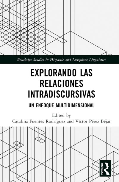 Explorando las relaciones intradiscursivas: Un enfoque multidimensional - Routledge Studies in Hispanic and Lusophone Linguistics (Hardcover Book) (2024)