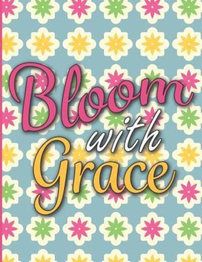 Cover for Larkspur &amp; Tea Publishing · Bloom with Grace (Paperback Book) (2019)