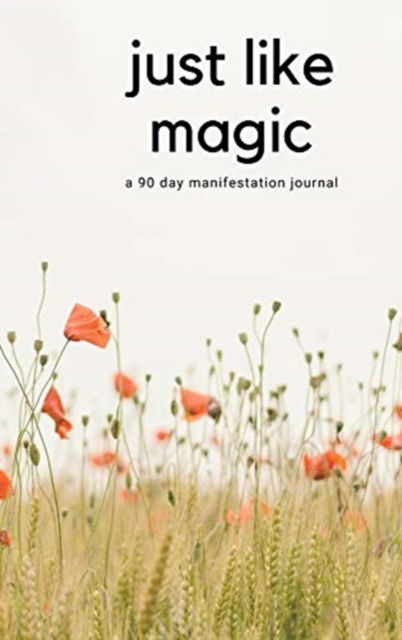 Cover for Agnieszka Marchel · Just Like Magic : A 90 Day Manifestation Journal (Hardcover Book) (2021)