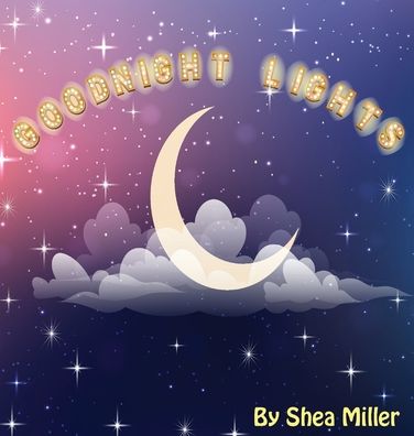 Cover for Shea Miller · Goodnight Lights (Hardcover Book) (2021)