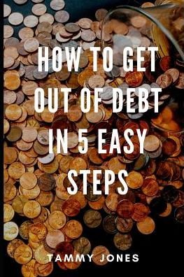 Cover for Tammy Jones · How to Get Out of Debt in 5 Easy Steps (Pocketbok) (2019)