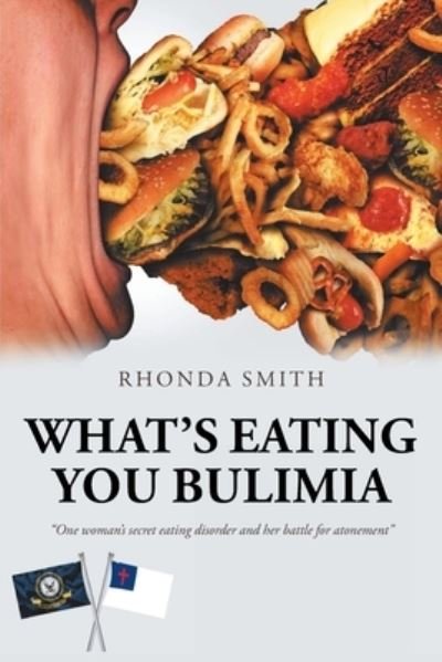 What's Eating You Bulimia - Rhonda Smith - Bøger - Christian Faith Publishing, Inc - 9781098062439 - 5. oktober 2020