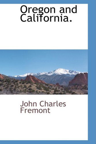 Cover for John Charles Fremont · Oregon and California. (Hardcover Book) (2009)