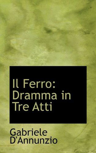 Cover for Gabriele D'annunzio · Il Ferro: Dramma in Tre Atti (Hardcover Book) (2009)