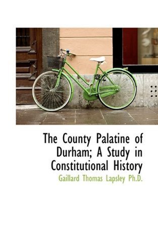 Cover for Gaillard Thomas Lapsley · The County Palatine of Durham; a Study in Constitutional History (Pocketbok) (2009)