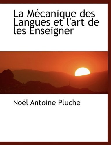 Cover for Noel Antoine Pluche · La M Canique Des Langues Et L'Art de Les Enseigner (Paperback Bog) (2009)
