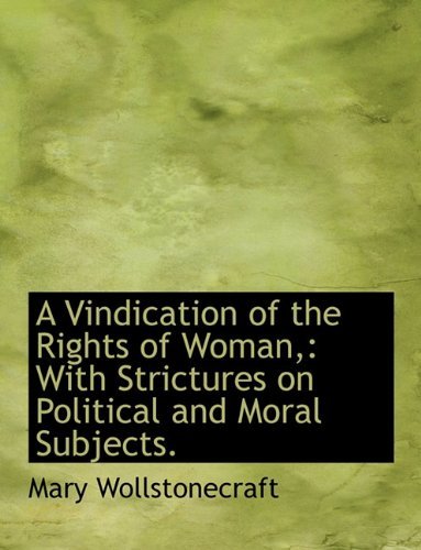 Cover for Mary Wollstonecraft · A Vindication of the Rights of Woman,: with Strictures on Political and Moral Subjects. (Hardcover Book) (2009)