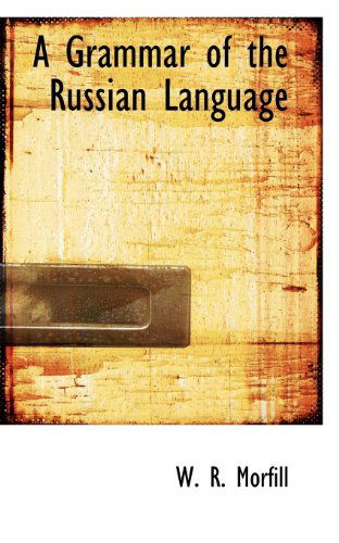 Cover for W. R. Morfill · A Grammar of the Russian Language (Taschenbuch) (2009)