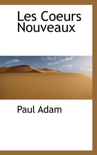 Cover for Paul Adam · Les Coeurs Nouveaux (Paperback Book) [French edition] (2009)