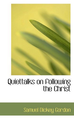 Quiettalks on Following the Christ - Samuel Dickey Gordon - Books - BiblioLife - 9781117677439 - December 15, 2009