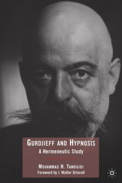 Cover for Mohammad Tamdgidi · Gurdjieff and Hypnosis: A Hermeneutic Study (Paperback Book) (2012)