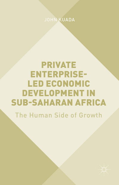 Cover for John Kuada · Private Enterprise-Led Economic Development in Sub-Saharan Africa: The Human Side of Growth (Hardcover Book) [1st ed. 2015 edition] (2015)