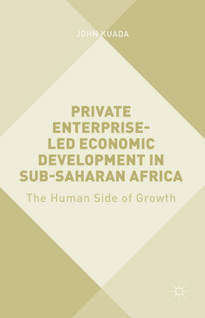 Cover for John Kuada · Private Enterprise-Led Economic Development in Sub-Saharan Africa: The Human Side of Growth (Gebundenes Buch) [1st ed. 2015 edition] (2015)