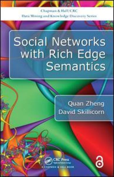 Cover for Zheng, Quan (School of Computing, Queen's University, Canada) · Social Networks with Rich Edge Semantics - Chapman &amp; Hall / CRC Data Mining and Knowledge Discovery Series (Hardcover Book) (2017)