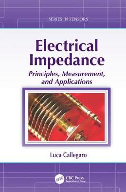 Electrical Impedance: Principles, Measurement, and Applications - Series in Sensors - Luca Callegaro - Livros - Taylor & Francis Ltd - 9781138199439 - 16 de novembro de 2016