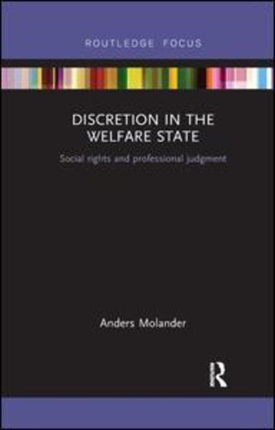 Cover for Molander, Anders (Oslo Metropolitan University, Norway) · Discretion in the Welfare State: Social Rights and Professional Judgment - Routledge Advances in European Politics (Paperback Book) (2018)