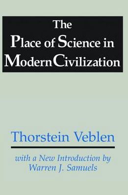 Cover for Thorstein Veblen · The Place of Science in Modern Civilization (Inbunden Bok) (2017)