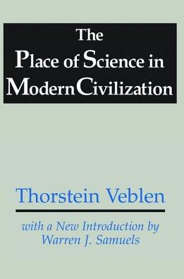 The Place of Science in Modern Civilization - Thorstein Veblen - Books - Taylor & Francis Ltd - 9781138537439 - September 20, 2017