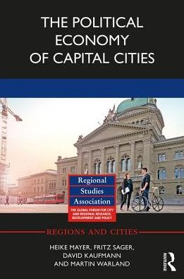 Cover for Heike Mayer · The Political Economy of Capital Cities - Regions and Cities (Hardcover Book) (2017)