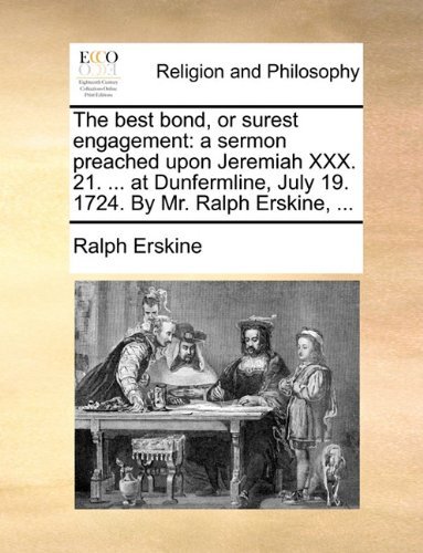 Cover for Ralph Erskine · The Best Bond, or Surest Engagement: a Sermon Preached Upon Jeremiah Xxx. 21. ... at Dunfermline, July 19. 1724. by Mr. Ralph Erskine, ... (Paperback Book) (2010)