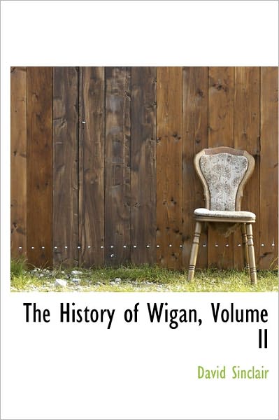 Cover for David Sinclair · The History of Wigan, Volume II (Hardcover Book) (2011)