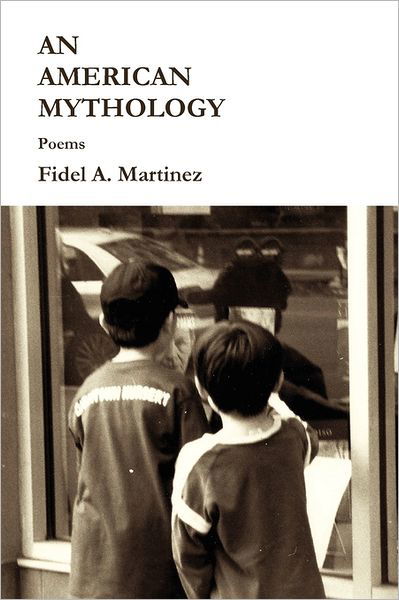 Cover for Fidel Martinez · An American Mythology (Taschenbuch) (2011)