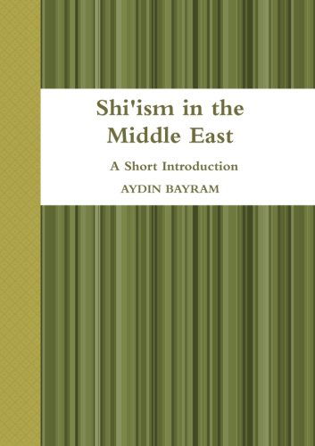 Shi'ism in the Middle East - Aydin Bayram - Kirjat - lulu.com - 9781304620439 - perjantai 15. marraskuuta 2013