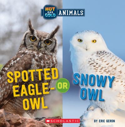 Cover for Eric Geron · Spotted Eagle-Owl or Snowy Owl (Wild World: Hot and Cold Animals) - Hot and Cold Animals (Pocketbok) (2022)