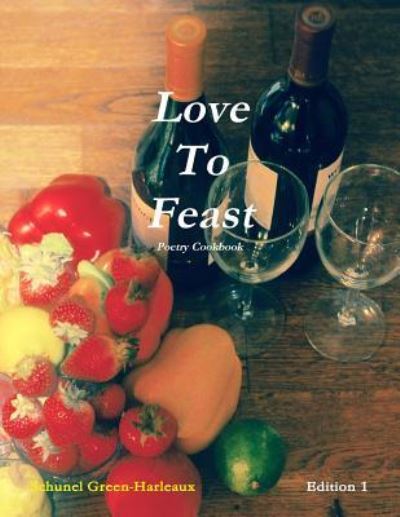 Cover for Schunel Green-Harleaux · Love to Feast: Poetry Cookbook (Paperback Book) (2016)