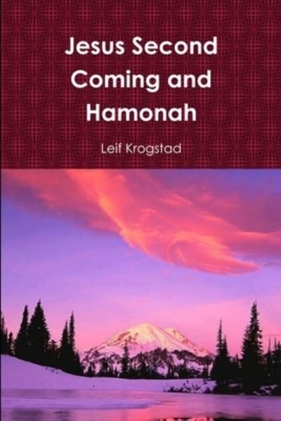 Jesus Second Coming and Hamonah - Leif Krogstad - Livros - Lulu Press, Inc. - 9781387650439 - 8 de março de 2018