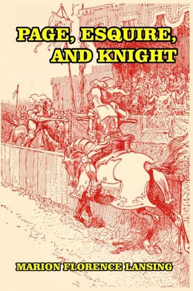 Page, Esquire, and Knight - Marion Florence Lansing - Livros - Blurb - 9781389672439 - 26 de abril de 2024