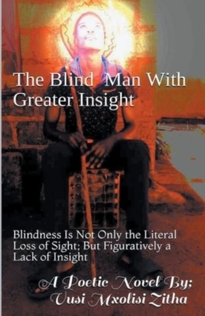 Cover for Vusi Mxolisi Zitha · The Blind Man With Greater Insight (Pocketbok) (2020)