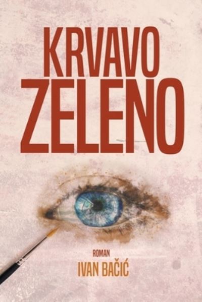 Cover for Ivan Bacic · Krvavo zeleno (Paperback Book) (2018)