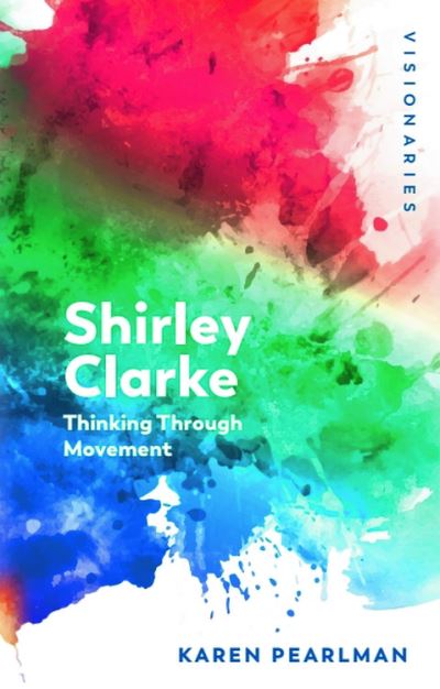 Cover for Karen Pearlman · Shirley Clarke: Thinking Through Movement (Hardcover Book) (2025)