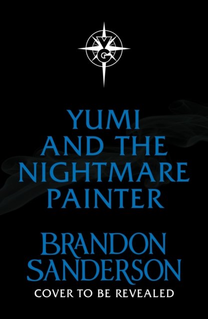 Cover for Brandon Sanderson · Yumi and the Nightmare Painter: A Cosmere Novel (Hardcover Book) (2023)
