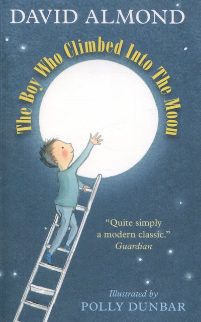 Cover for David Almond · The Boy Who Climbed into the Moon (Paperback Book) (2015)