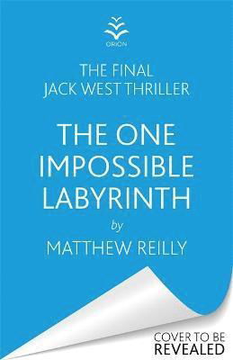 The One Impossible Labyrinth: From the creator of No.1 Netflix thriller INTERCEPTOR - Jack West Series - Matthew Reilly - Bøger - Orion Publishing Co - 9781409194439 - 20. januar 2022