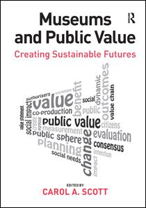 Cover for Carol Scott · Museums and Public Value: Creating Sustainable Futures (Hardcover Book) (2013)