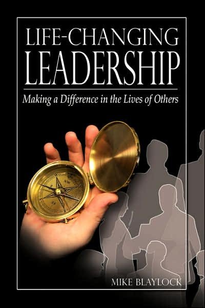 Cover for Blaylock, Mike, · Life-Changing Leadership: Making a Difference in the Lives of Others (Paperback Bog) (2007)