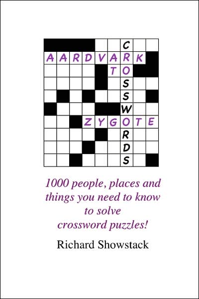 Cover for Richard Showstack · Aardvark to Zygote: 1000 People, Places and Things You Need to Know to Solve Crossword Puzzles! (Pocketbok) (2007)