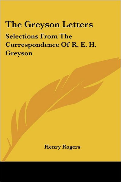 Cover for Henry Rogers · The Greyson Letters: Selections from the Correspondence of R. E. H. Greyson (Paperback Book) (2007)