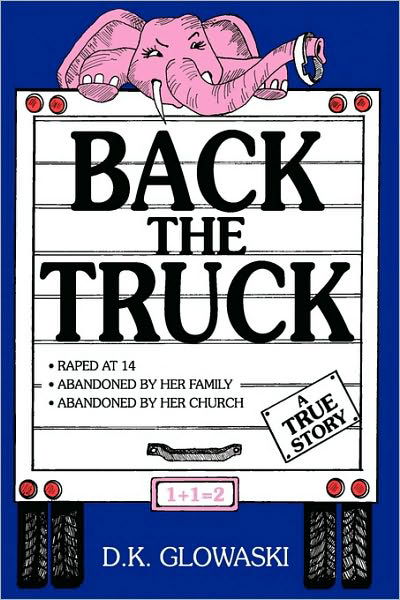 Cover for D K Glowaski · Back the Truck (Pocketbok) (2009)