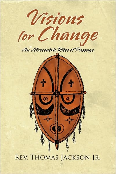 Cover for Thomas Jackson · Visions for Change: a Manhood and Womanhood Program: an Afrocentric Rites of Passage (Paperback Book) (2009)