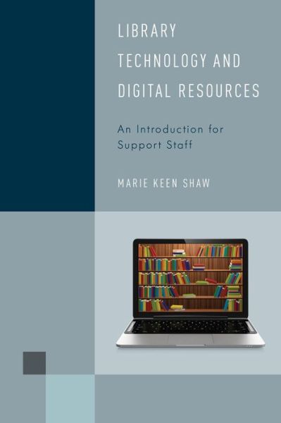 Cover for Marie Keen Shaw · Library Technology and Digital Resources: An Introduction for Support Staff - Library Support Staff Handbooks (Hardcover Book) (2015)